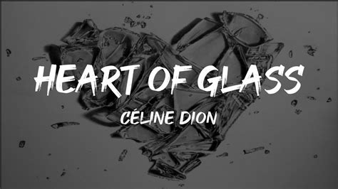 heart of glass lyrics celine|Celine Dion .